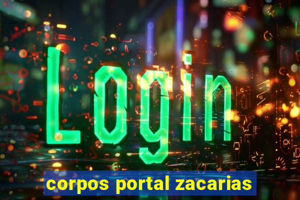 corpos portal zacarias